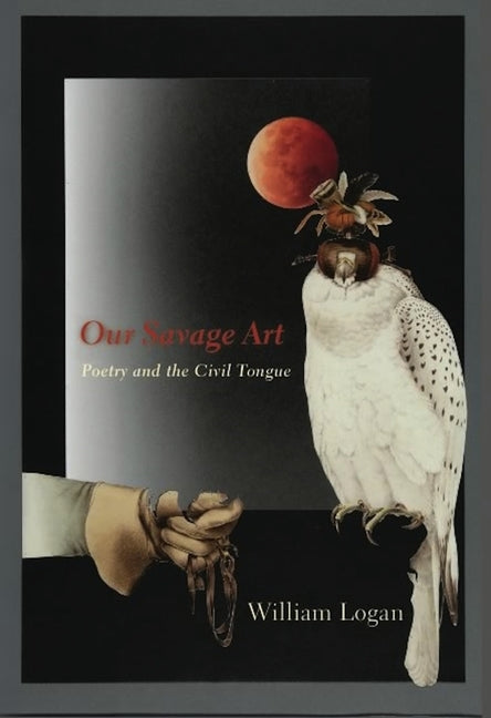 Our Savage Art: Poetry and the Civil Tongue - Ingram