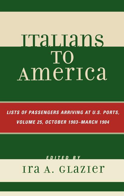 Italians to America, October 1903 - March 1904: Lists of Passengers Arriving at U.S. Ports - Ingram