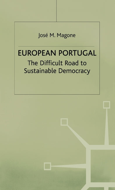 European Portugal: The Difficult Road to Sustainable Democracy (1997) - Ingram