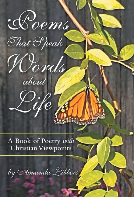 Poems That Speak Words About Life: A Book of Poetry with Christian Viewpoints - Ingram