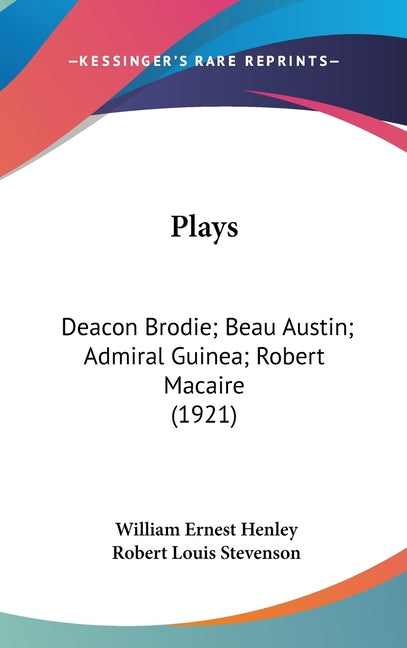 Plays: Deacon Brodie; Beau Austin; Admiral Guinea; Robert Macaire (1921) - Ingram