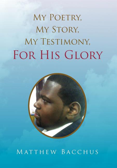 My Poetry, My Story, My Testimony, For His Glory - Ingram