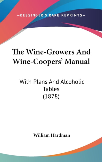 Wine-Growers And Wine-Coopers' Manual: With Plans And Alcoholic Tables (1878) - Ingram