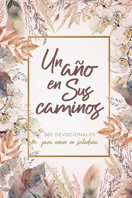 Un Año En Sus Caminos: 365 Devocionales Para Crecer En Sabiduría - Ingram