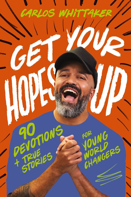 Get Your Hopes Up: 90 Devotions and True Stories for Young World Changers - Ingram