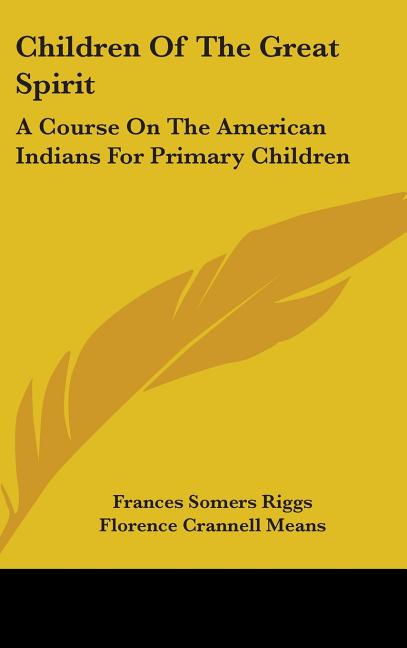 Children Of The Great Spirit: A Course On The American Indians For Primary Children - Ingram