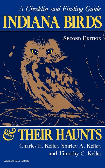 Indiana Birds and Their Haunts, Second Edition, Second Edition: A Checklist and Finding Guide - Ingram