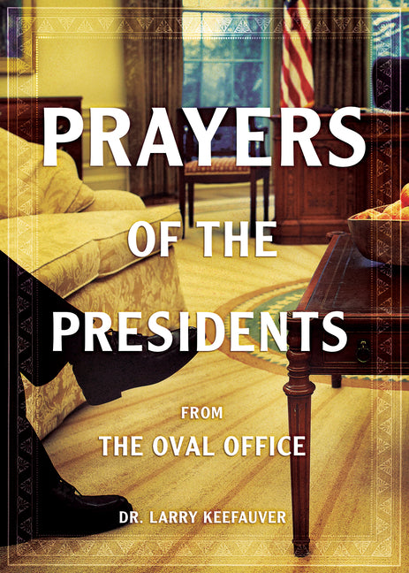 Prayers of the Presidents: From the Oval Office - Ingram
