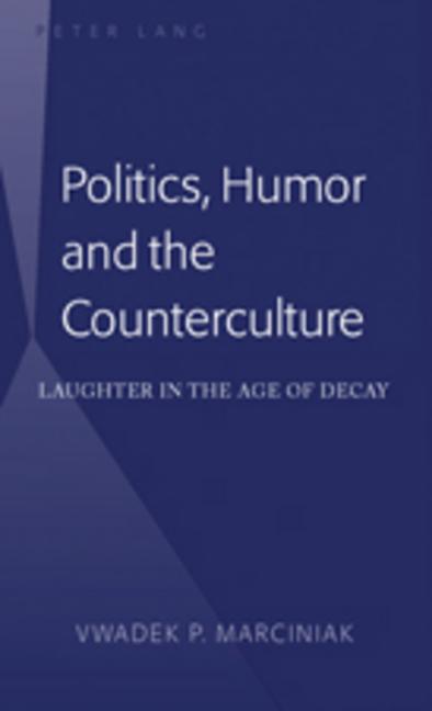 Politics, Humor and the Counterculture; Laughter in the Age of Decay - Ingram