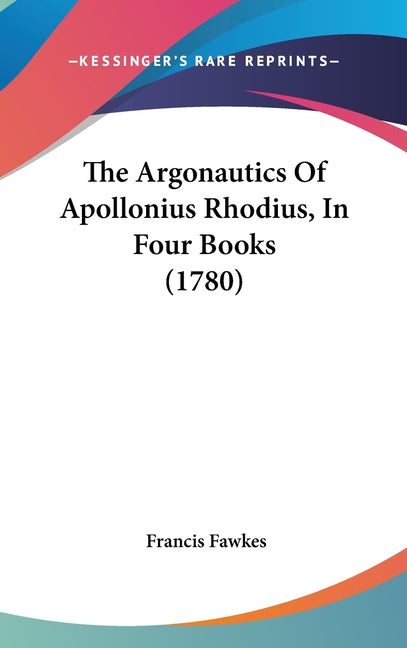 Argonautics Of Apollonius Rhodius, In Four Books (1780) - Ingram