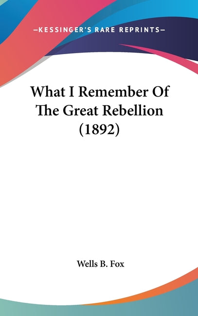 What I Remember Of The Great Rebellion (1892) - Ingram