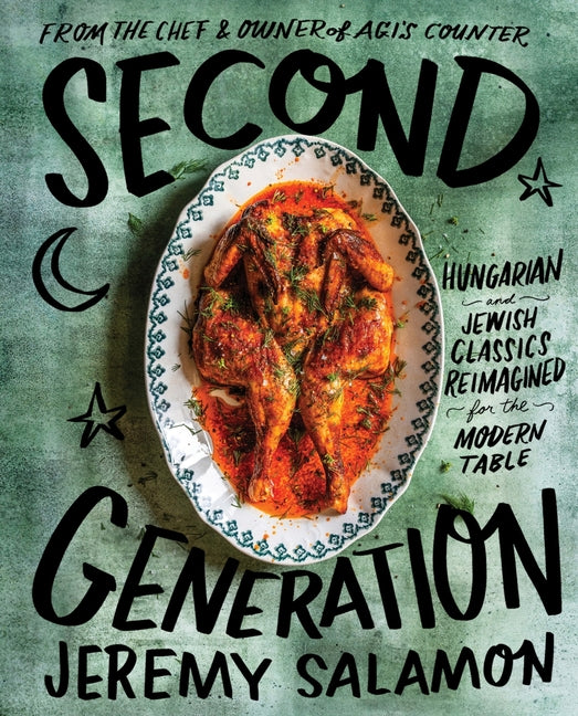 Second Generation: Hungarian and Jewish Classics Reimagined for the Modern Table - Ingram