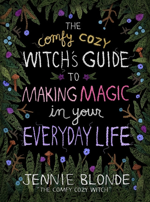 Comfy Cozy Witch's Guide to Making Magic in Your Everyday Life - Ingram