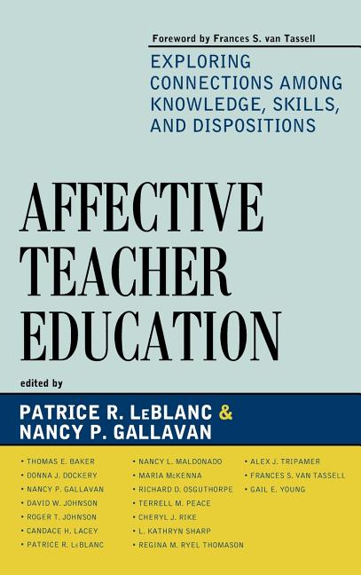 Affective Teacher Education: Exploring Connections among Knowledge, Skills, and Dispositions - Ingram