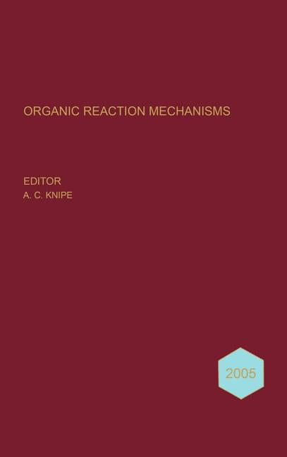 Organic Reaction Mechanisms 2005: An Annual Survey Covering the Literature Dated January to December 2005 - Ingram
