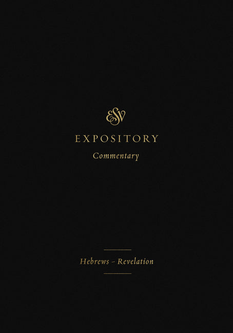 ESV Expository Commentary: Hebrews-Revelation (Volume 12) - Ingram