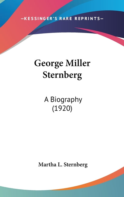 George Miller Sternberg: A Biography (1920) - Ingram