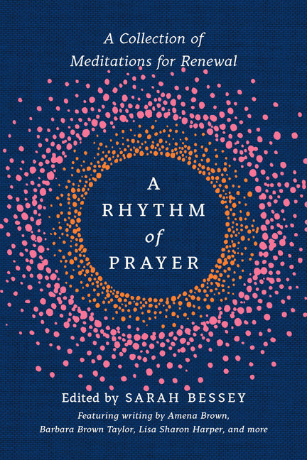 Rhythm of Prayer: A Collection of Meditations for Renewal - Ingram