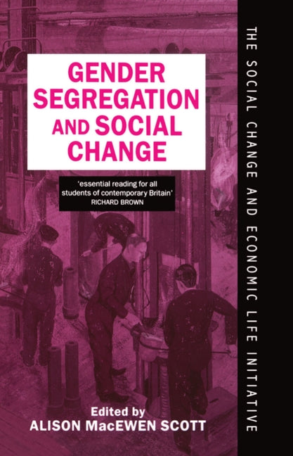 Gender Segregation and Social Change: Men and Women in Changing Labour Markets - Ingram