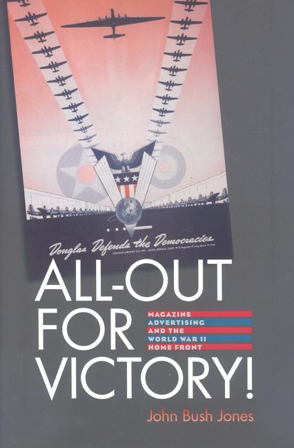 All-Out for Victory!: Magazine Advertising and the World War II Home Front - Ingram
