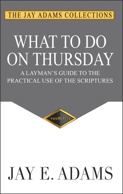 What to do on Thursday: A Layman's Guide to the Practical Use of the Scriptures - Ingram