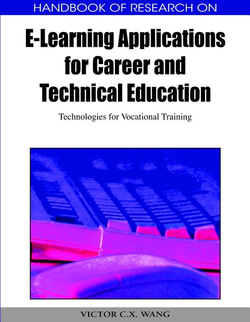 Handbook of Research on E-Learning Applications for Career and Technical Education 2 Volume Set: Technologies for Vocational Training - Ingram