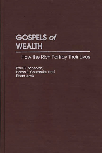 Gospels of Wealth: How the Rich Portray Their Lives - Ingram