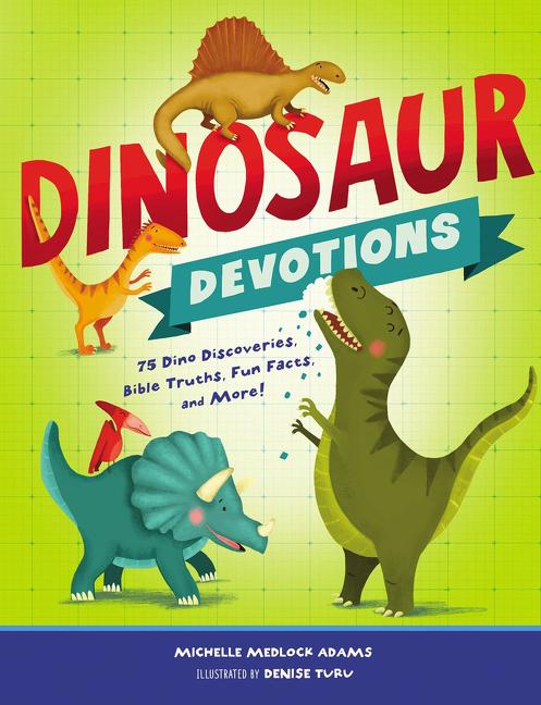 Dinosaur Devotions: 75 Dino Discoveries, Bible Truths, Fun Facts, and More! - Ingram