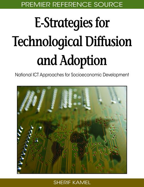 E-Strategies for Technological Diffusion and Adoption: National ICT Approaches for Socioeconomic Development - Ingram