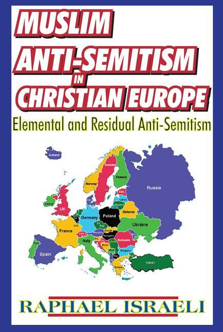 Muslim Anti-Semitism in Christian Europe: Elemental and Residual Anti-Semitism - Ingram