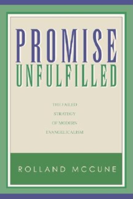 Promise Unfulfilled: The Failed Strategy of Modern Evangelicalism - Ingram