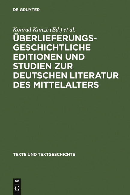 Überlieferungsgeschichtliche Editionen Und Studien Zur Deutschen Literatur Des Mittelalters: Kurt Ruh Zum 75. Geburtstag (Reprint 2011) - Ingram