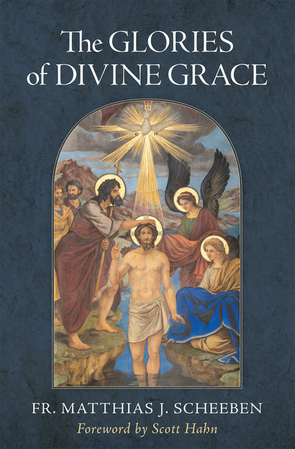 Glories of Divine Grace: A Fervent Exhortation to All to Preserve and to Grow in Sanctifying Grace - Ingram
