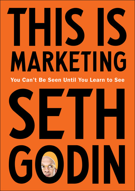 This Is Marketing: You Can't Be Seen Until You Learn to See - Ingram