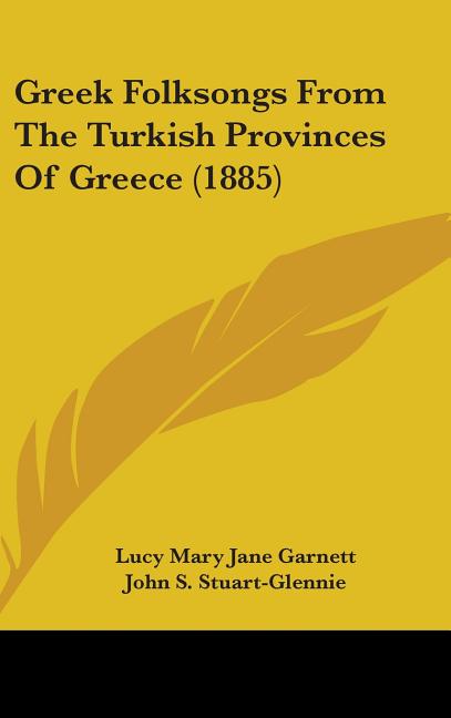 Greek Folksongs From The Turkish Provinces Of Greece (1885) - Ingram