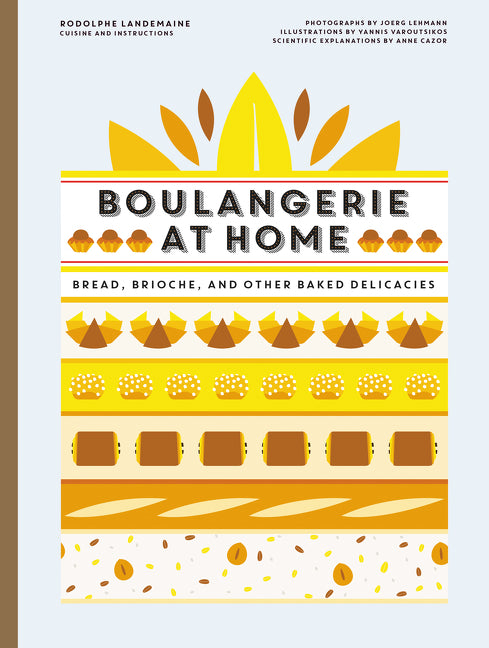Boulangerie at Home: Bread, Brioche, and Other Baked Delicacies - Ingram