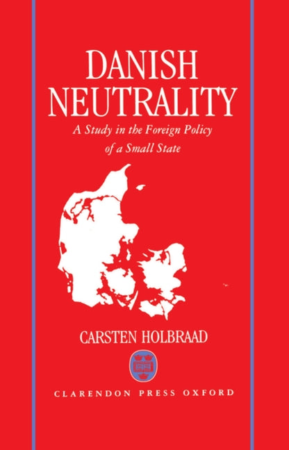 Danish Neutrality: A Study in the Foreign Policy of a Small State - Ingram