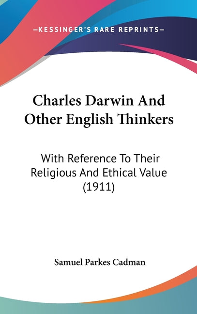 Charles Darwin And Other English Thinkers: With Reference To Their Religious And Ethical Value (1911) - Ingram