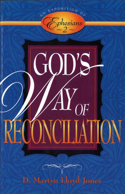 God's Way of Reconciliation: An Exposition of Ephesians 2 - Ingram