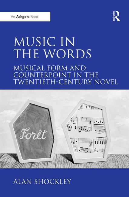 Music in the Words: Musical Form and Counterpoint in the Twentieth-Century Novel - Ingram