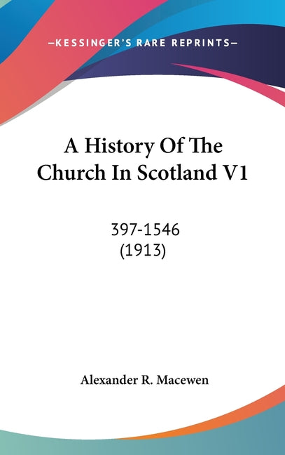 History Of The Church In Scotland V1: 397-1546 (1913) - Ingram