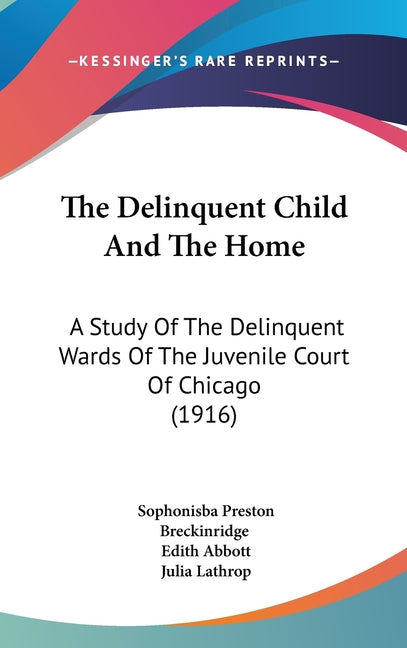 Delinquent Child And The Home: A Study Of The Delinquent Wards Of The Juvenile Court Of Chicago (1916) - Ingram