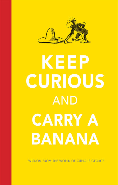 Keep Curious and Carry a Banana: Words of Wisdom from the World of Curious George - Ingram