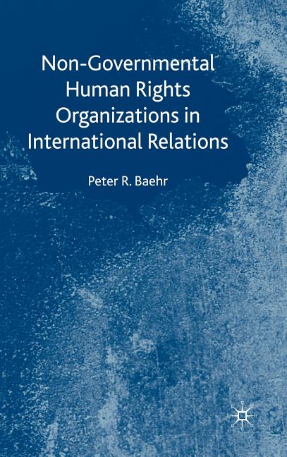Non-Governmental Human Rights Organizations in International Relations (2009) - Ingram