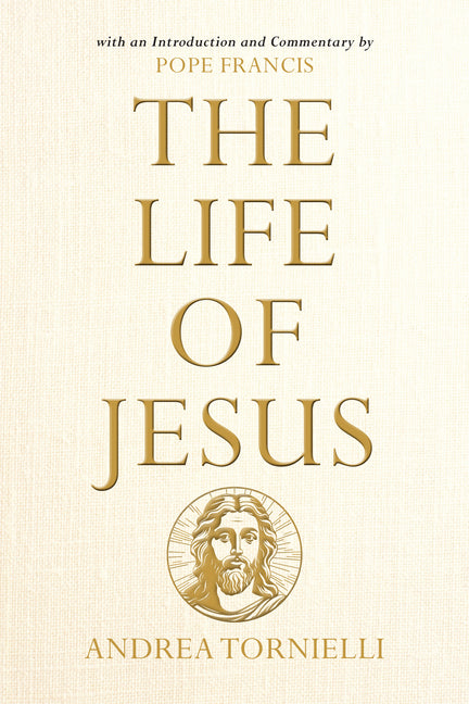Life of Jesus: With an Introduction and Commentary by Pope Francis - Ingram