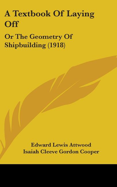 Textbook Of Laying Off: Or The Geometry Of Shipbuilding (1918) - Ingram
