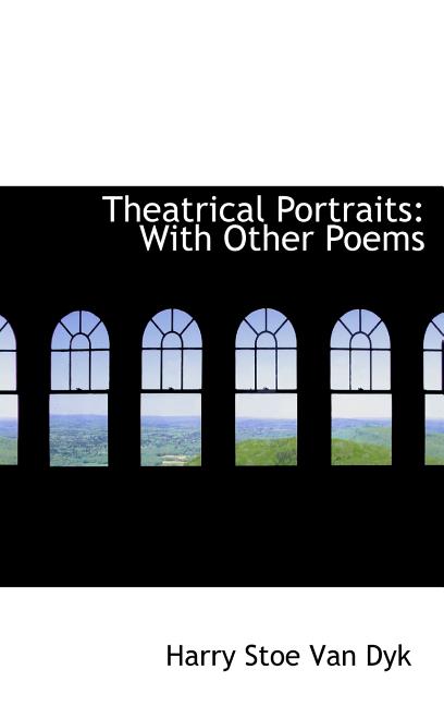 Theatrical Portraits: With Other Poems - Ingram