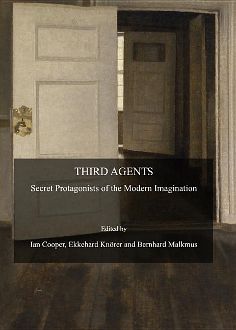 Third Agents: Secret Protagonists of the Modern Imagination - Ingram