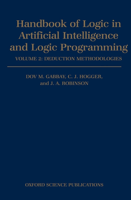 Handbook of Logic in Artificial Intelligence and Logic Programming: Volume 2: Deduction Methodologies - Ingram