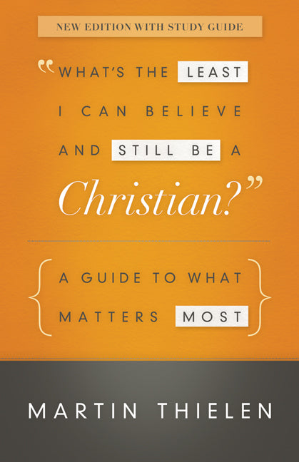 What's the Least I Can Believe and Still Be a Christian?: A Guide to What Matters Most - Ingram